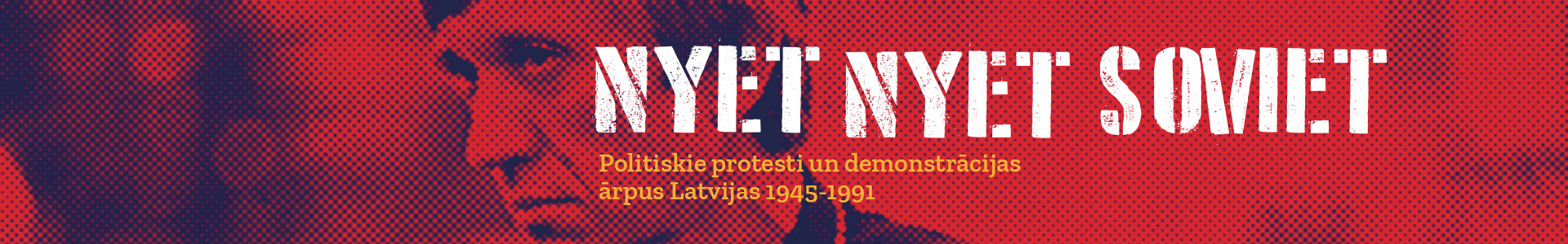 Izstāde “NYET, NYET, SOVIET!” (2022)